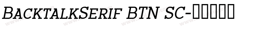 BacktalkSerif BTN SC字体转换